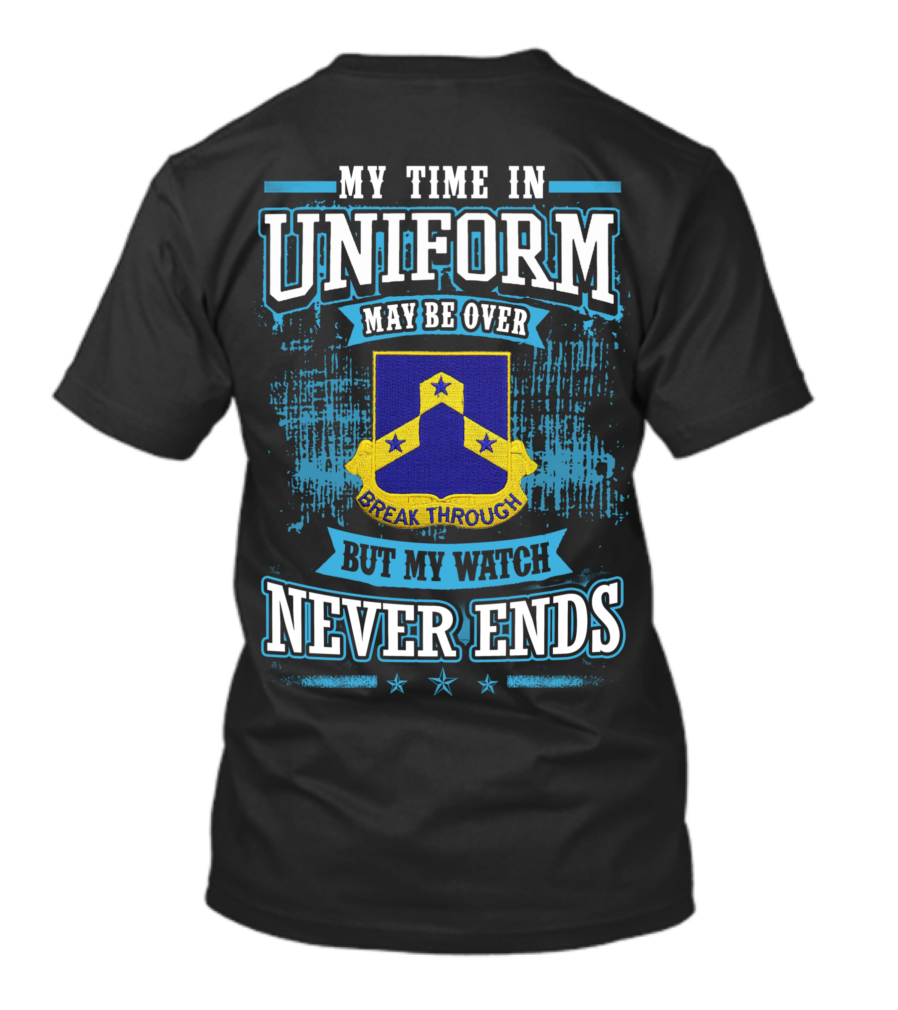 117th Infantry Regiment My Time In Uniform Break Through But My Watch Never Ends T-Shirt