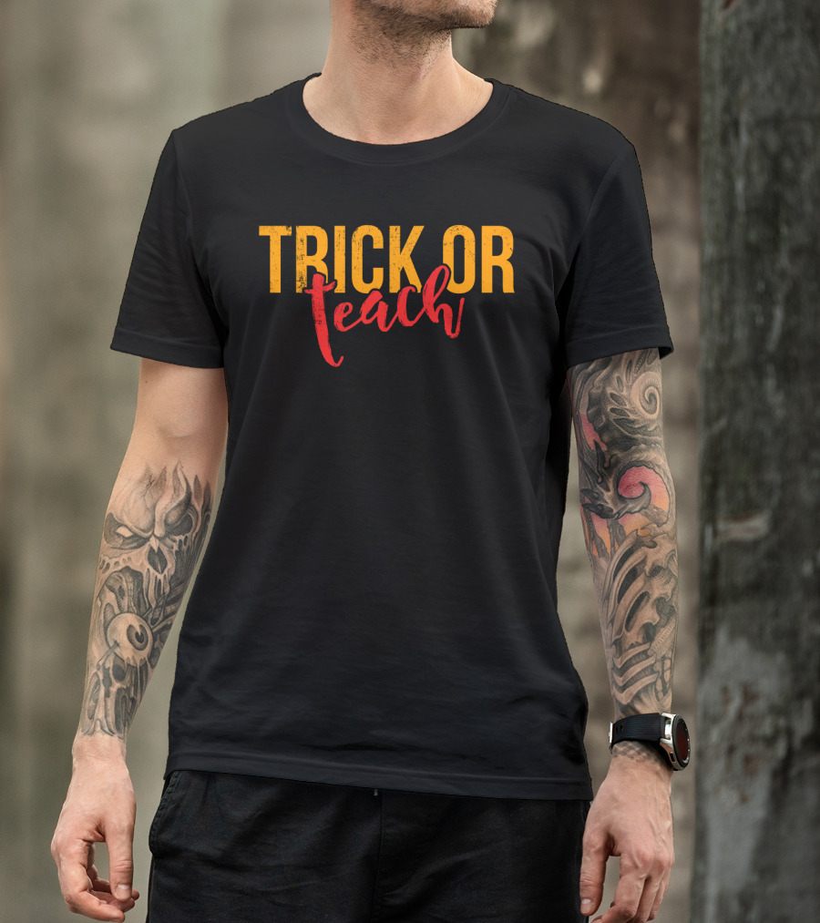 Trick Or Teach Funny Halloween For Teacher T-Shirt