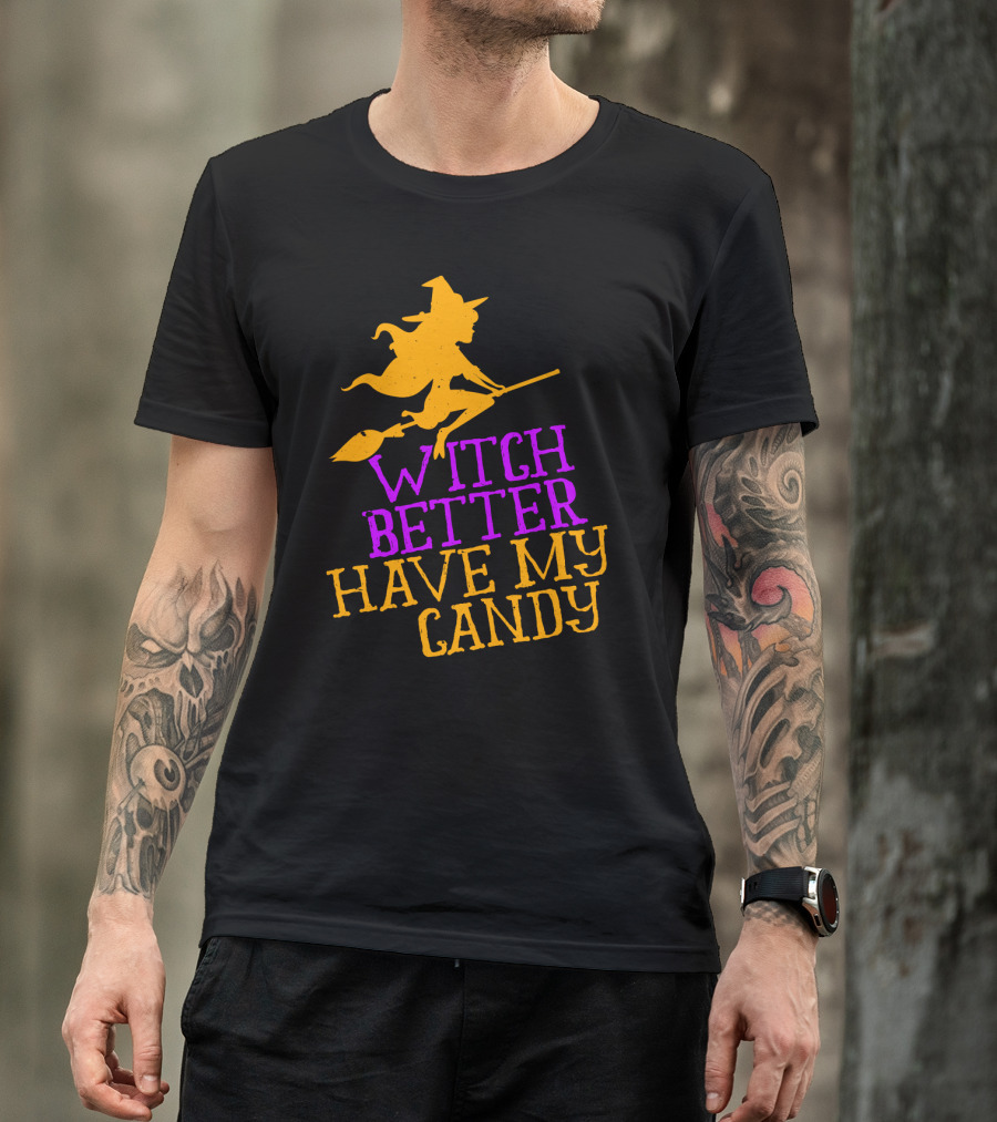 Witch Better Have My Candy Halloween Flying Witch Broomstick T-Shirt