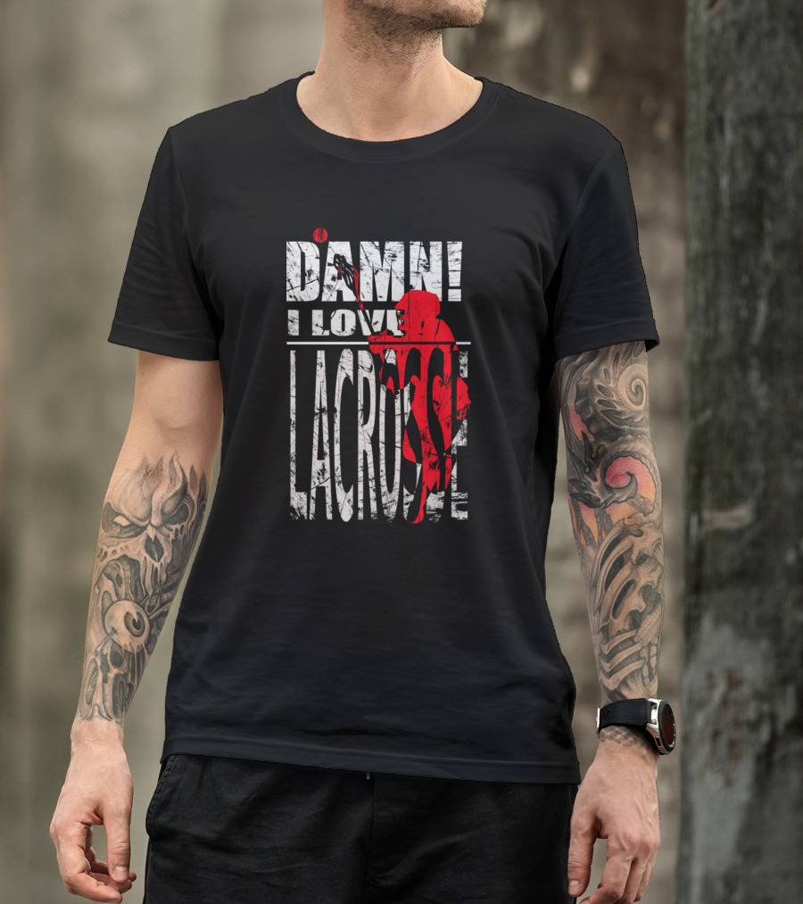 Damn I Love Lacrosse Player In Action T-Shirt