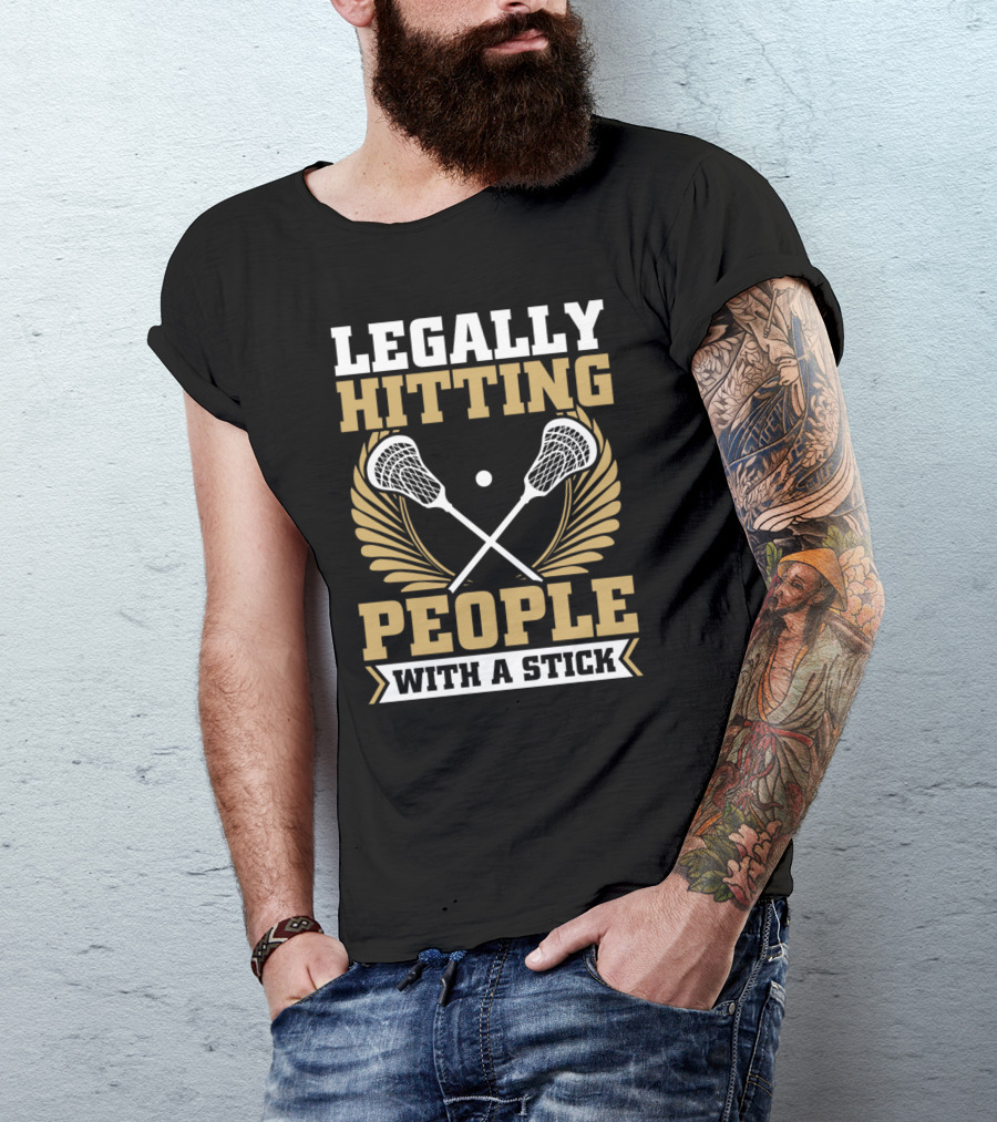 Lacrosse Legally Hitting People With A Stick T-Shirt