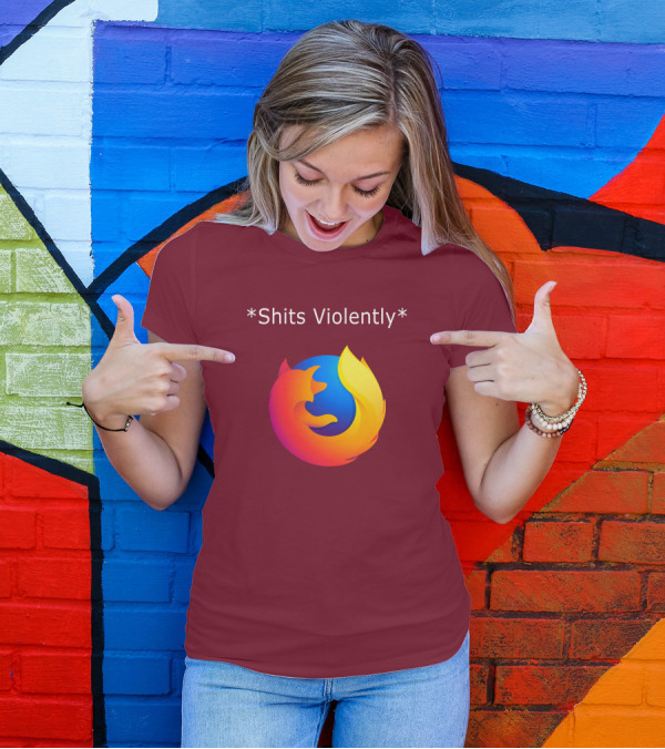 Good Reddit Posts Firefox Shits Violently T-Shirt