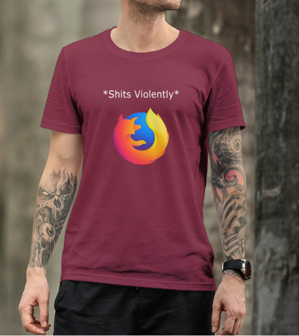 Good Reddit Posts Firefox Shits Violently T-Shirt