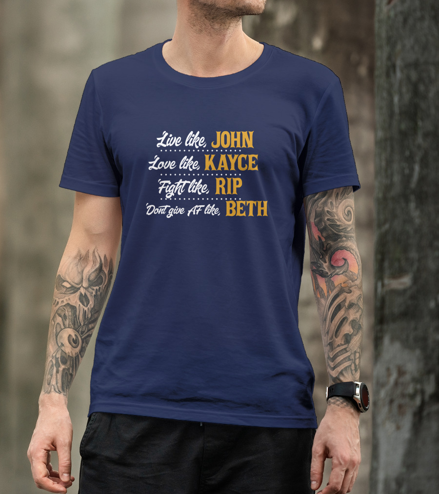 Yellowstone John Kayce Rip Beth Kevin Costner Character Motto T-Shirt