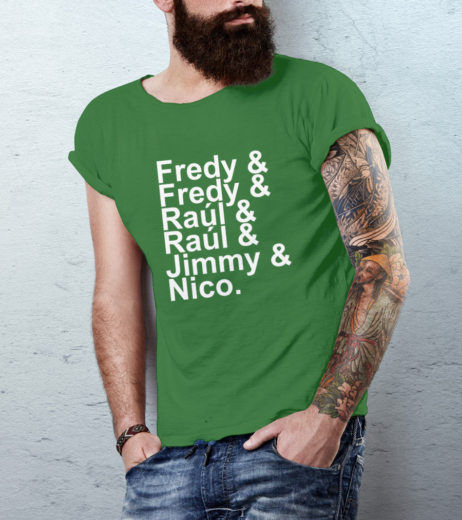 Fredy Fredy Raúl Raúl Jimmy Nico T-Shirt