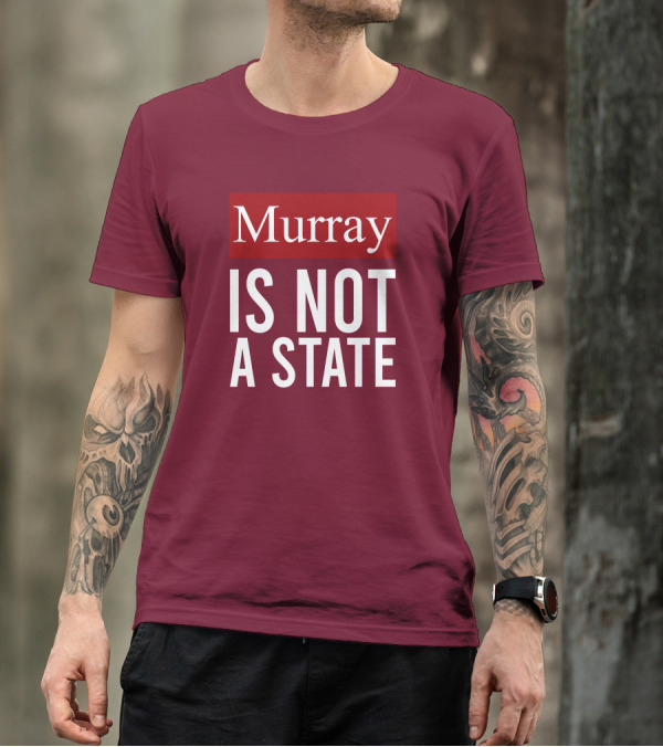 Murray Is Not A State Wyatt Wheeler T-Shirt