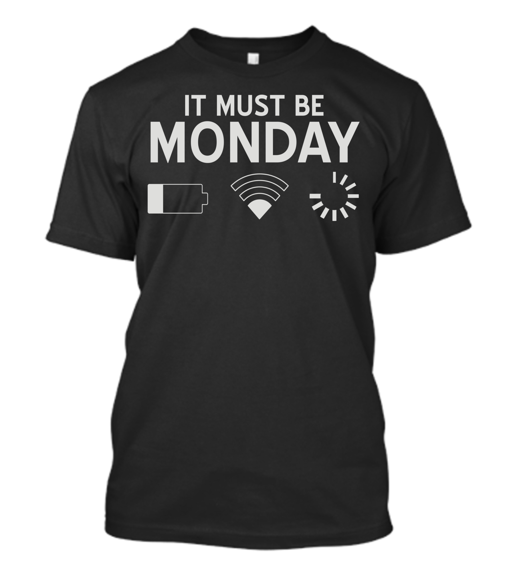 IT MUST BE MONDAY Low Battery WiFi Loading Icons T-Shirt
