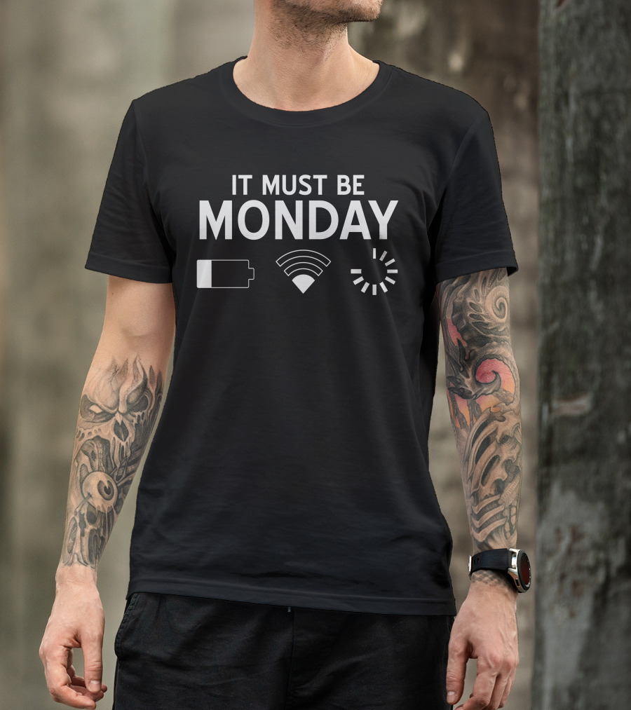 IT MUST BE MONDAY Low Battery WiFi Loading Icons T-Shirt