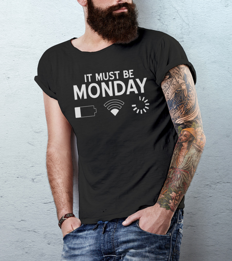 IT MUST BE MONDAY Low Battery WiFi Loading Icons T-Shirt