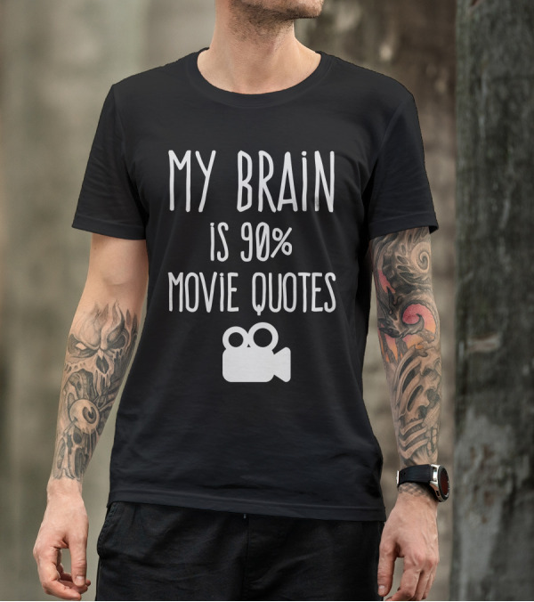 MY BRAIN IS 90 PERCENT MOVIE QUOTES WITH CAMERA T-Shirt