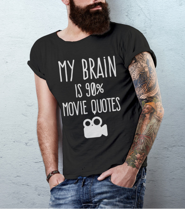 MY BRAIN IS 90 PERCENT MOVIE QUOTES WITH CAMERA T-Shirt