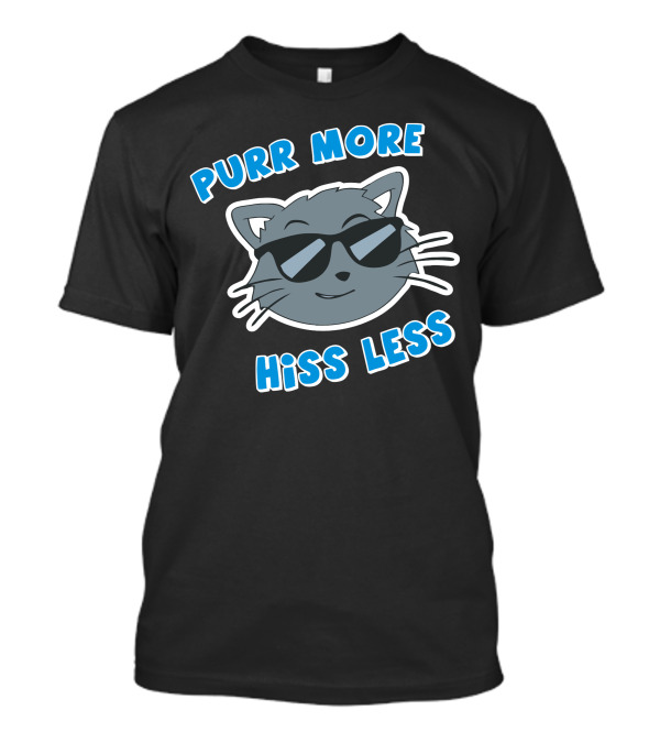 Purr More Hiss Less Cool Cat In Sunglasses T-Shirt