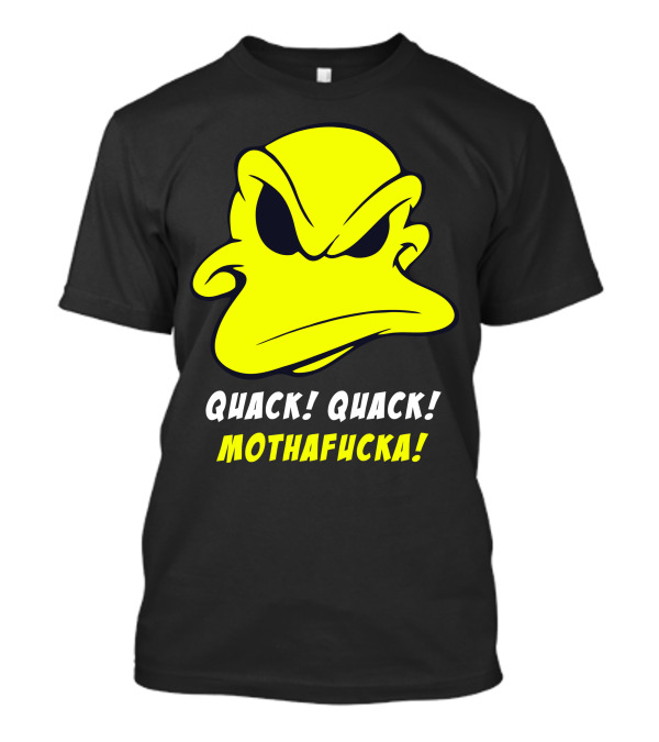 QUACK QUACK MOTHAFUCKA T-Shirt