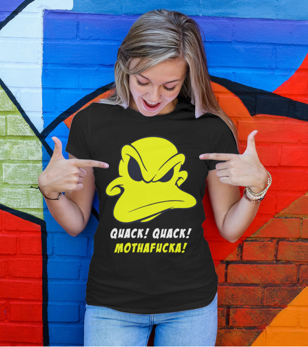 QUACK QUACK MOTHAFUCKA T-Shirt