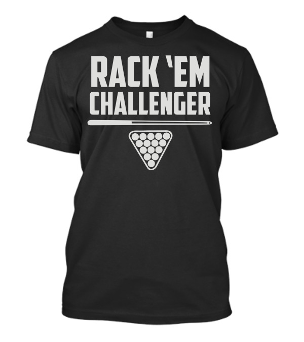 RACK 'EM CHALLENGER BILLIARDS T-Shirt