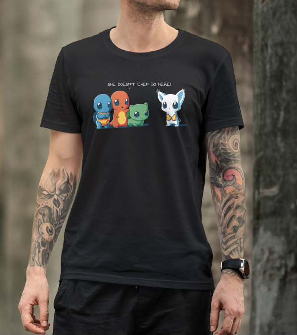 She Doesn't Even Go Here Squirtle Charmander Bulbasaur Pokémon Reference T-Shirt