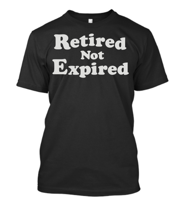 Retired Not Expired Retro T-Shirt