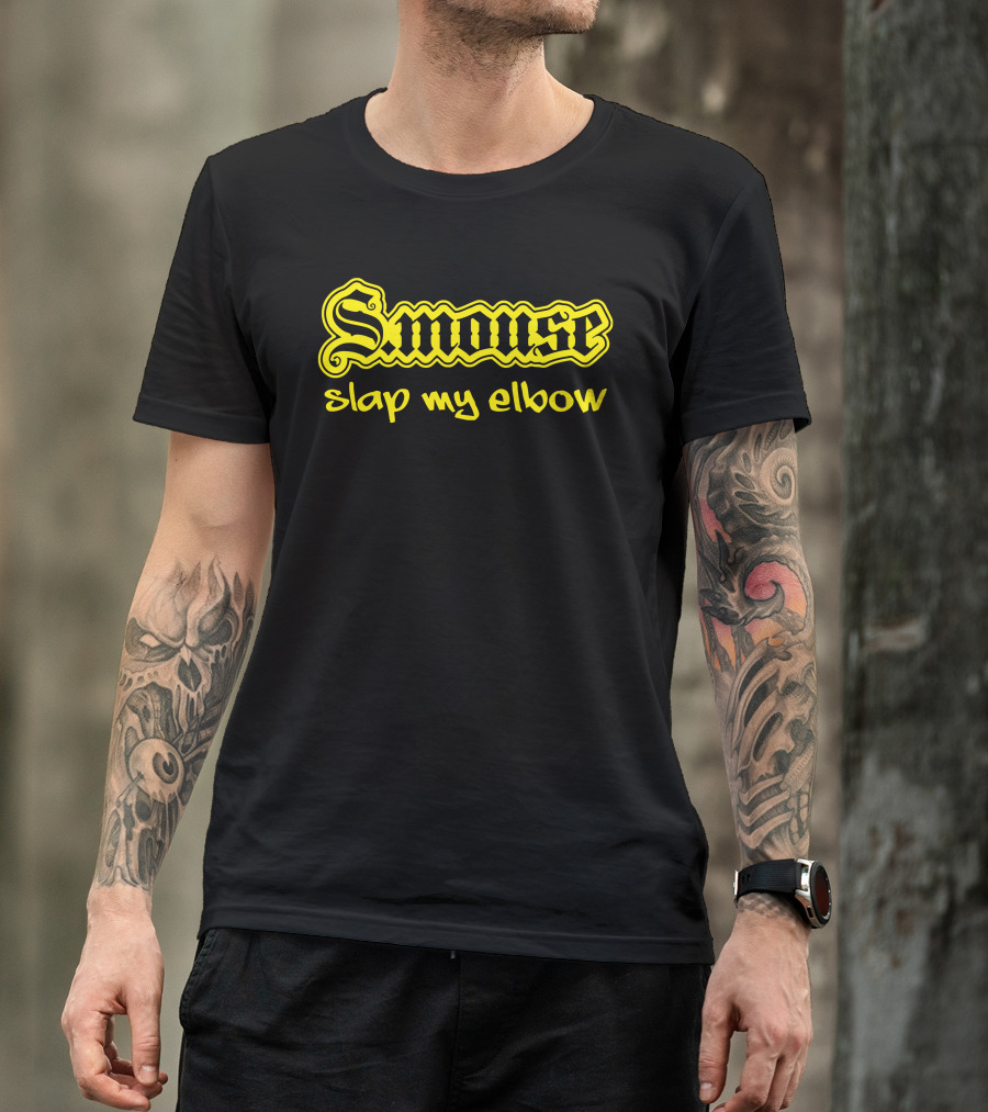 S Mouse Slap My Elbow T-Shirt