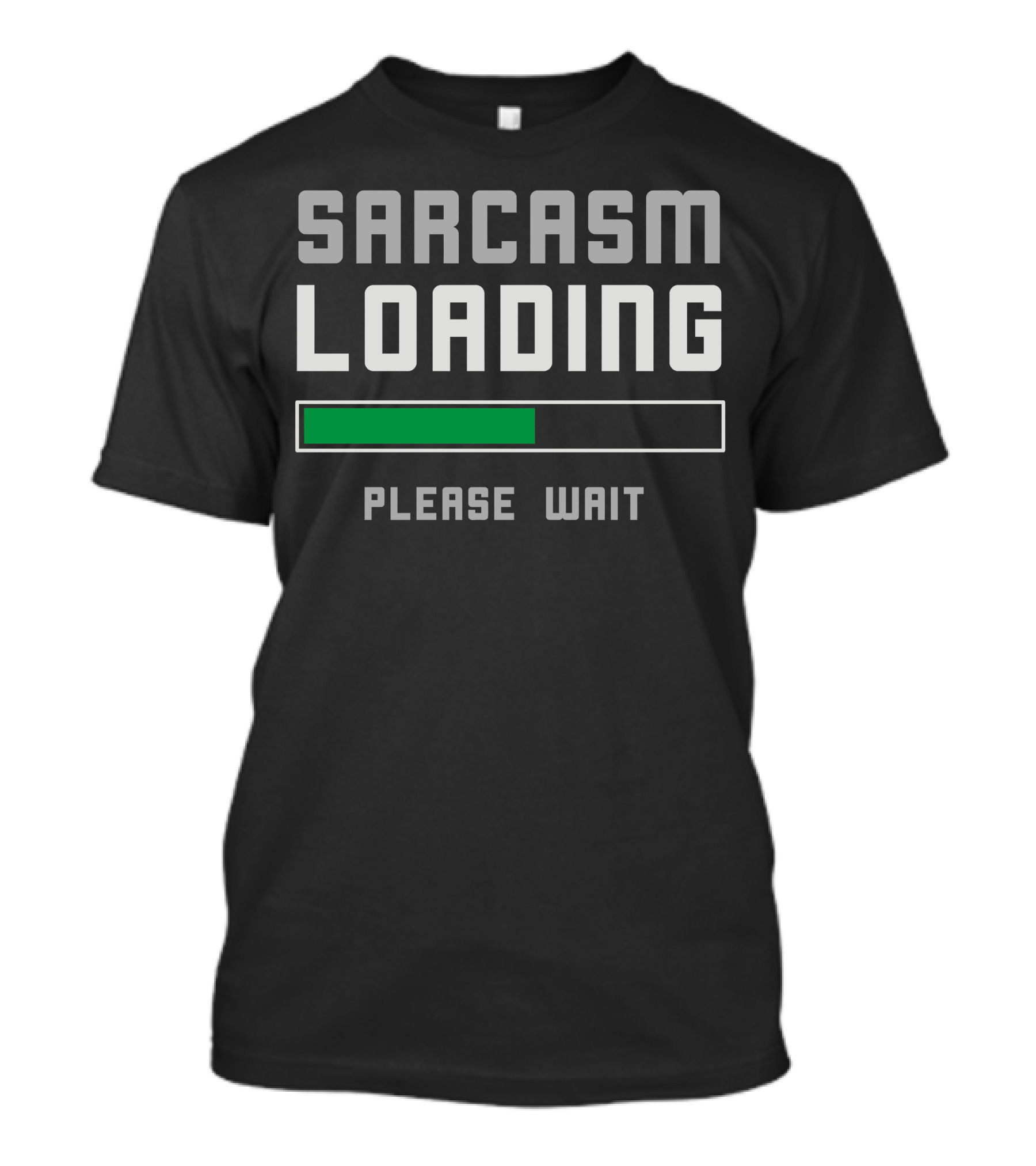 Sarcasm Loading Please Wait Funny Joke T-Shirt