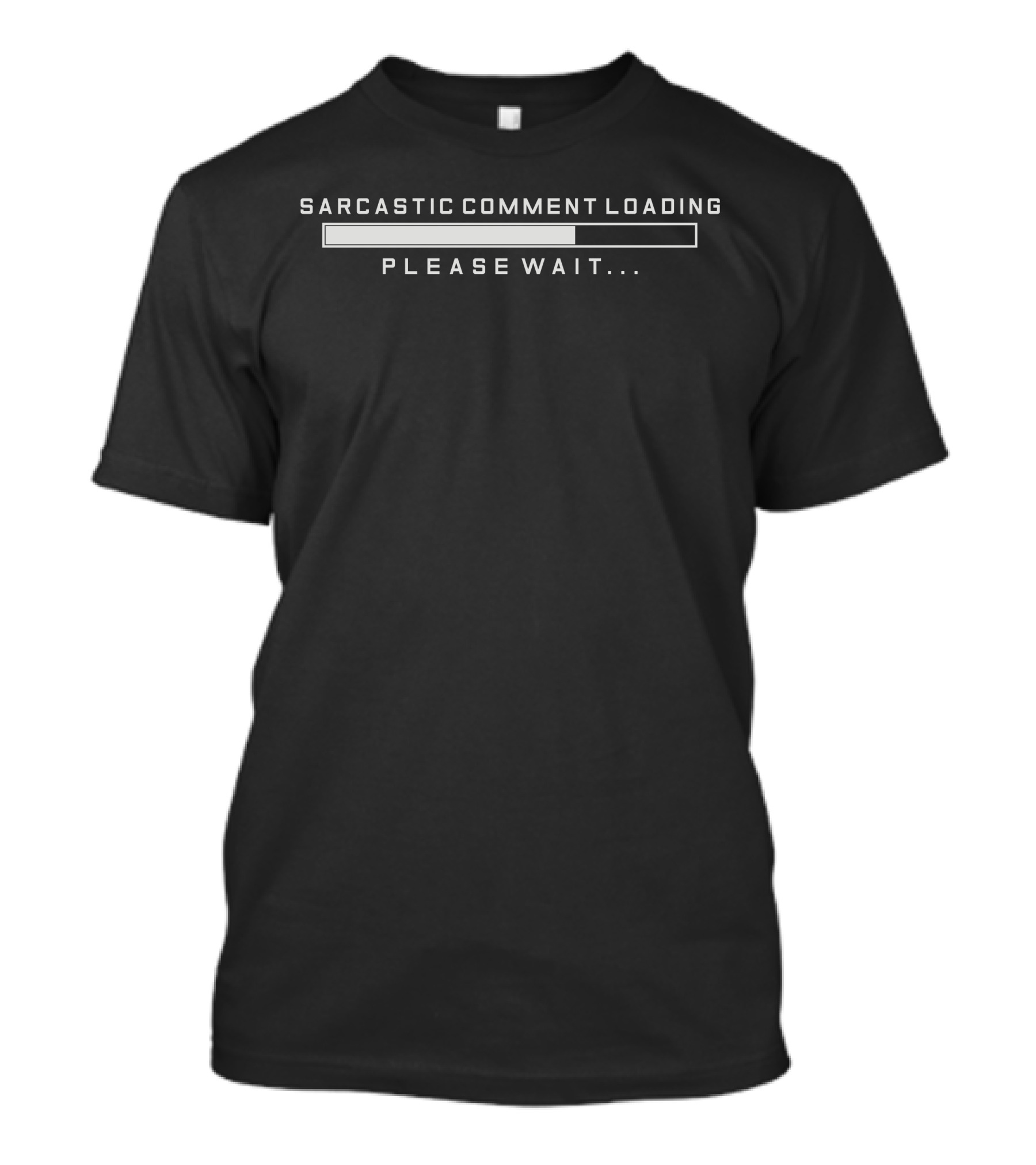 Sarcastic Comment Loading Please Wait Retro Humor Phrase T-Shirt
