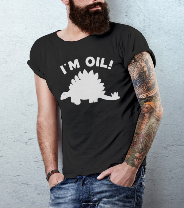 I'm Oil Dinosaur Stegosaurus Science Joke T-Shirt