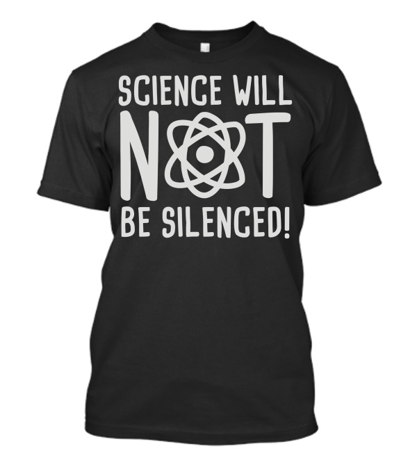 Science Will Not Be Silenced Atom T-Shirt