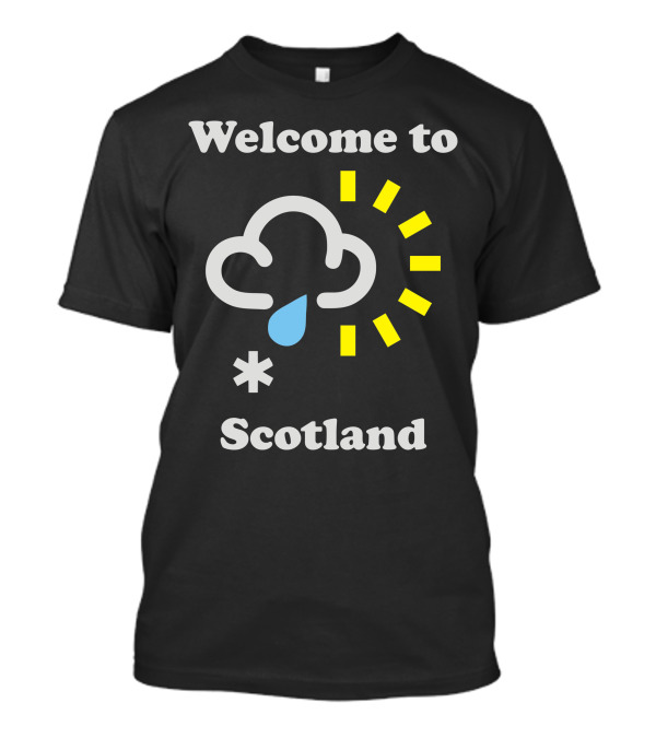 Welcome To Scotland Cloud Rain Sun Snow Scottish Weather T-Shirt