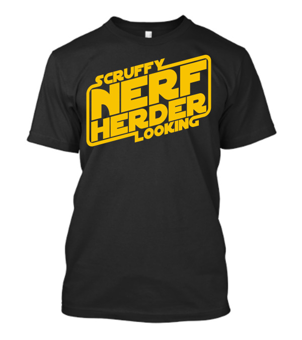 Scruffy Looking Nerf Herder Star Wars Reference T-Shirt