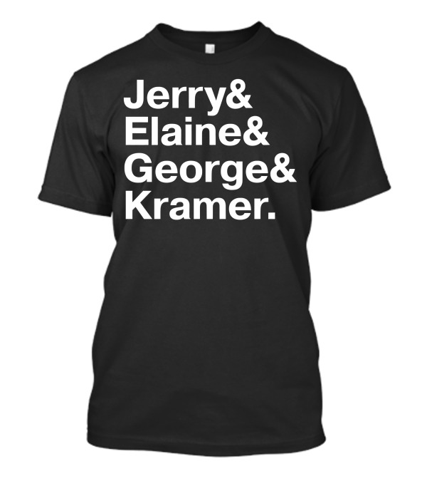Jerry Elaine George Kramer Seinfeld Character Names T-Shirt