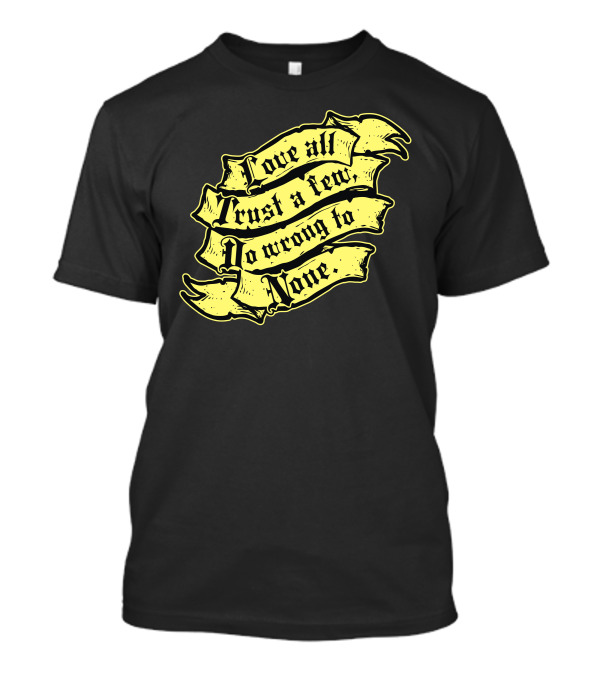 Shakespeare On Love All Trust A Few Do Wrong To None T-Shirt