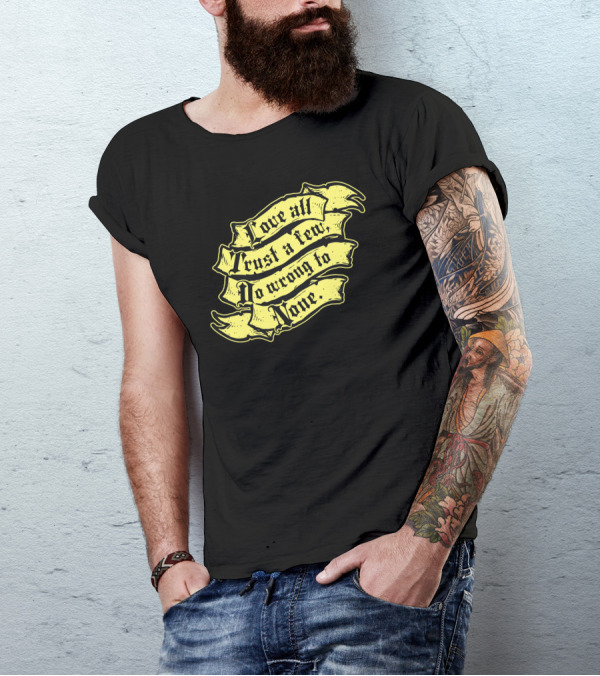 Shakespeare On Love All Trust A Few Do Wrong To None T-Shirt