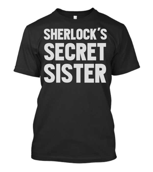SHERLOCK'S SECRET SISTER T-Shirt