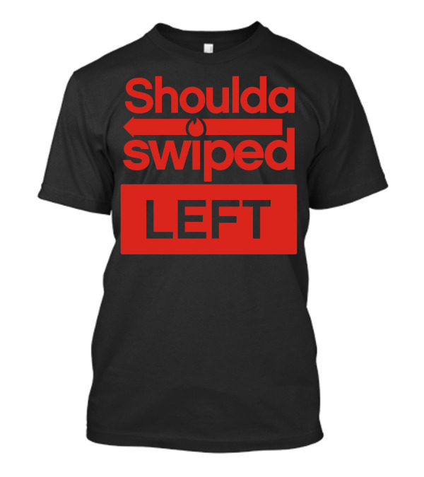 Shoulda Swiped Left Arrow T-Shirt