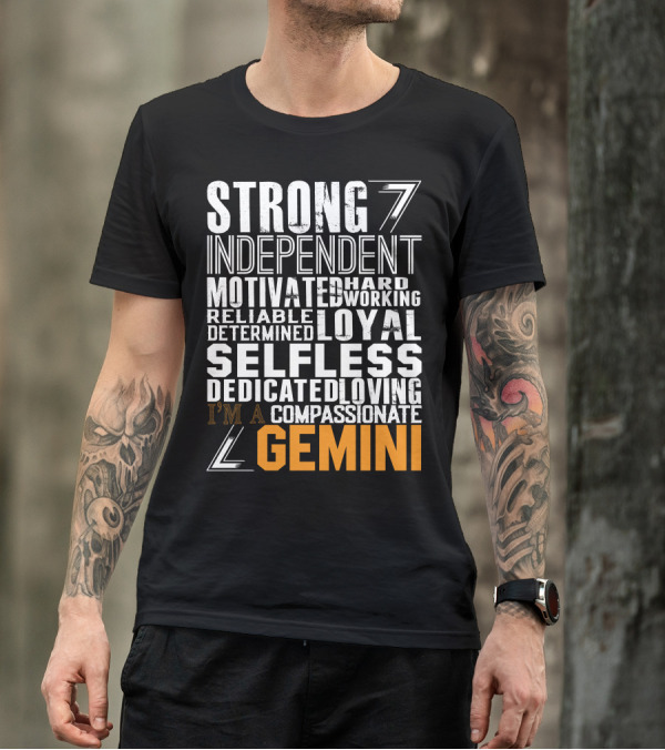 Strong Independent Motivated Hardworking Reliable Loyal Selfless Gemini T-Shirt