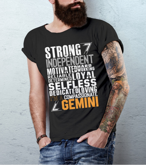 Strong Independent Motivated Hardworking Reliable Loyal Selfless Gemini T-Shirt