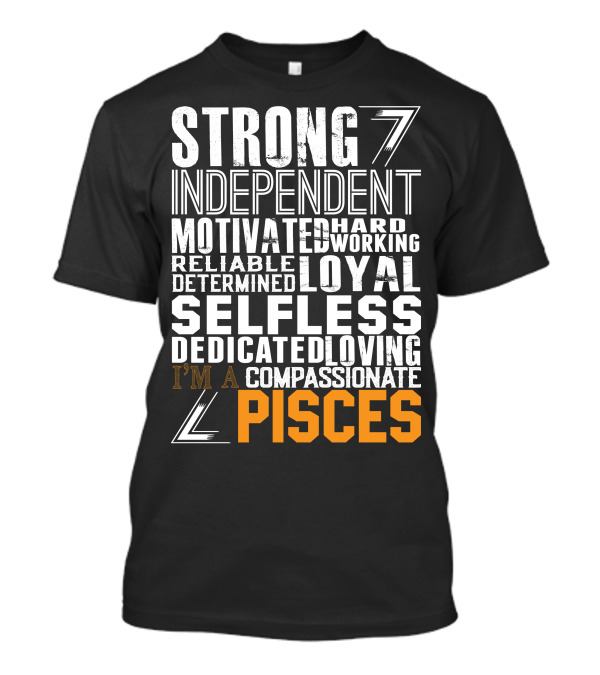 Strong Independent Motivated Loyal Selfless Pisces T-Shirt
