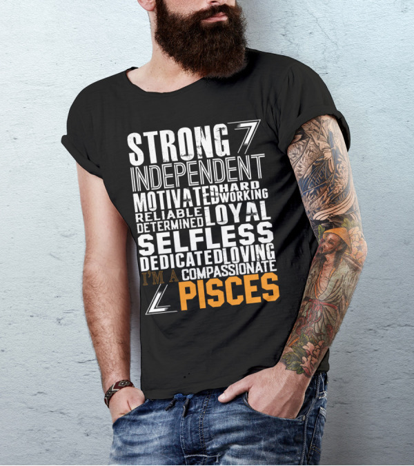 Strong Independent Motivated Loyal Selfless Pisces T-Shirt