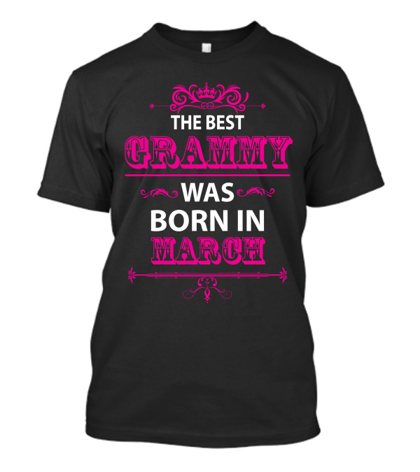 The Best Grammy Was Born In March Crown And Flourish T-Shirt
