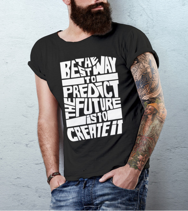 The Best Way To Predict The Future Is To Create It Bold Typography T-Shirt