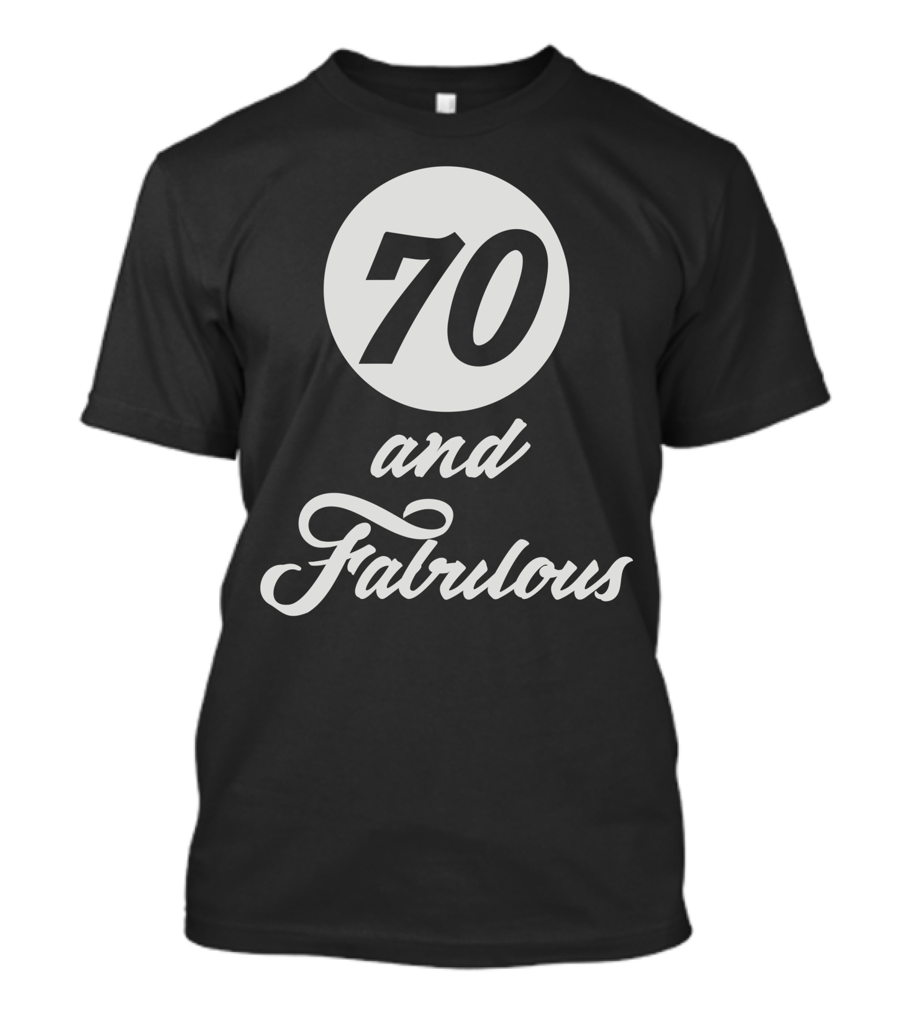 70 And Fabulous T-Shirt