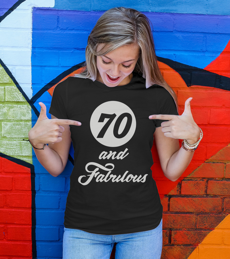 70 And Fabulous T-Shirt