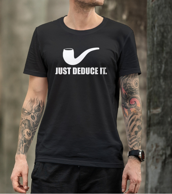 Just Deduce It Sherlock Holmes Pipe Vintage Cool T-Shirt