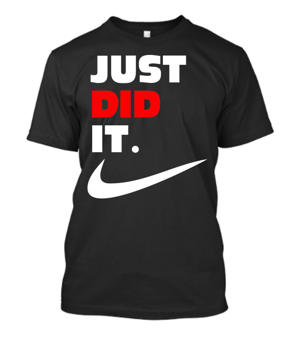 Just Did It T-Shirt
