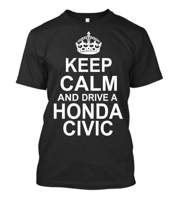 KEEP CALM AND DRIVE A HONDA CIVIC WITH CROWN MOTIF T-Shirt