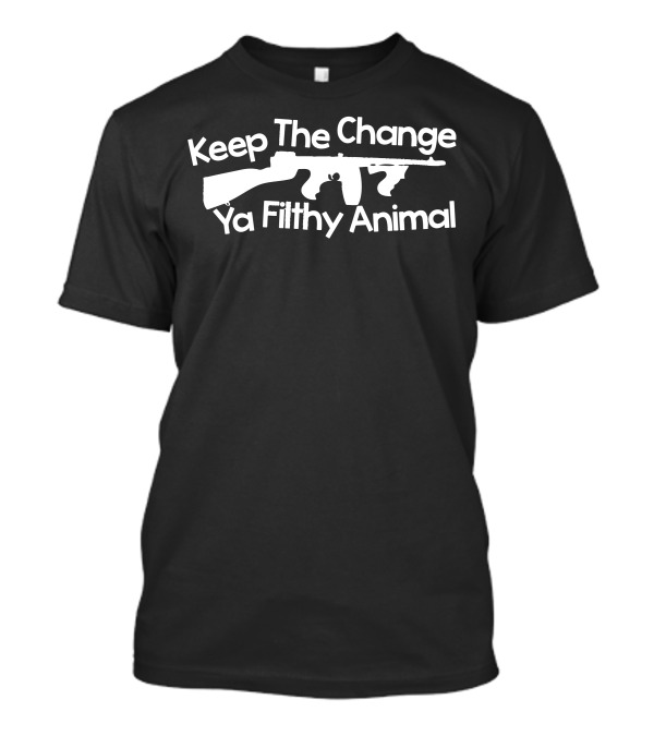 Keep The Change Ya Filthy Animal Rifle T-Shirt