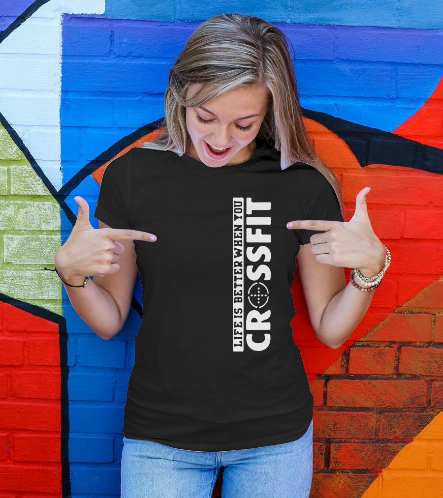 Life Is Better When You Crossfit Bold Motivational Fitness Phrase T-Shirt