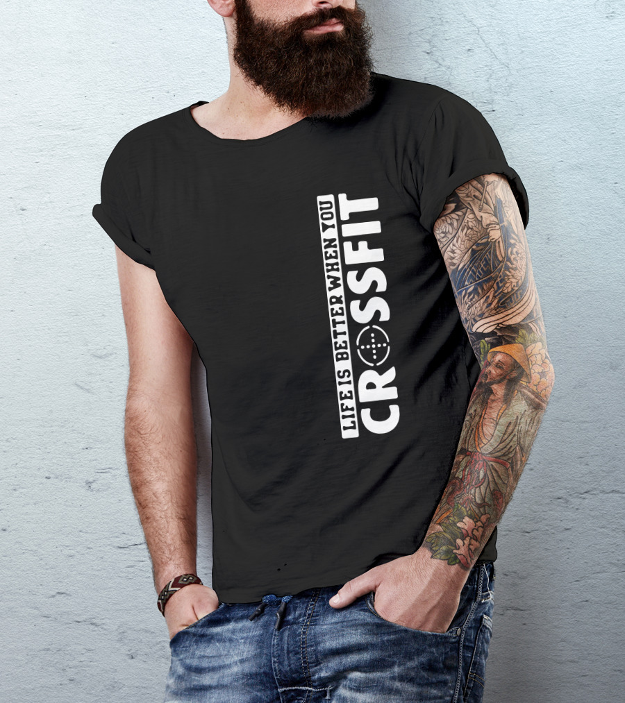 Life Is Better When You Crossfit Bold Motivational Fitness Phrase T-Shirt