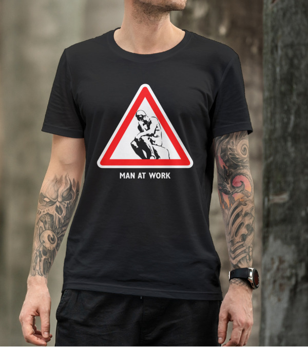 Man At Work Thinker Warning Sign T-Shirt