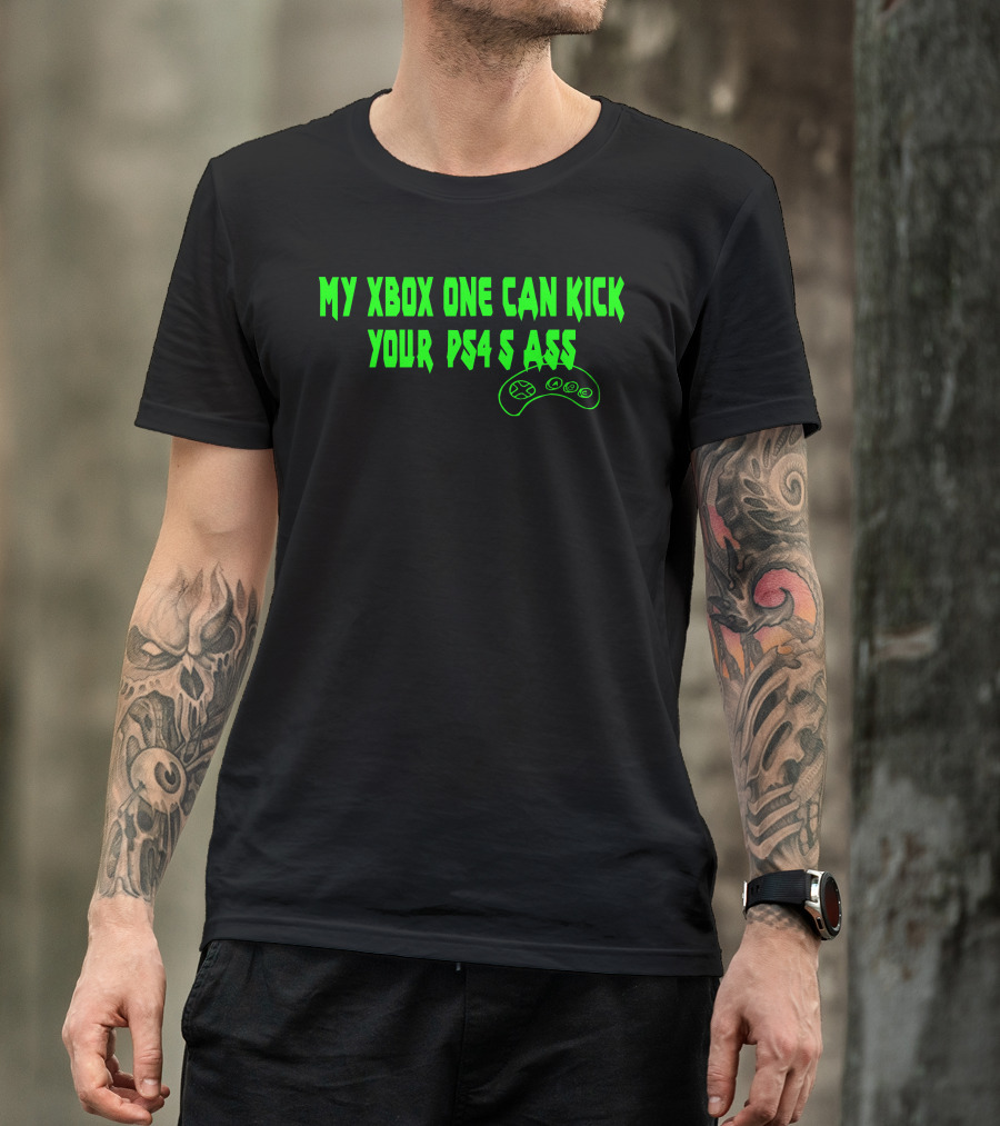 My Xbox One Can Kick Your PS4S Ass Game Controller T-Shirt
