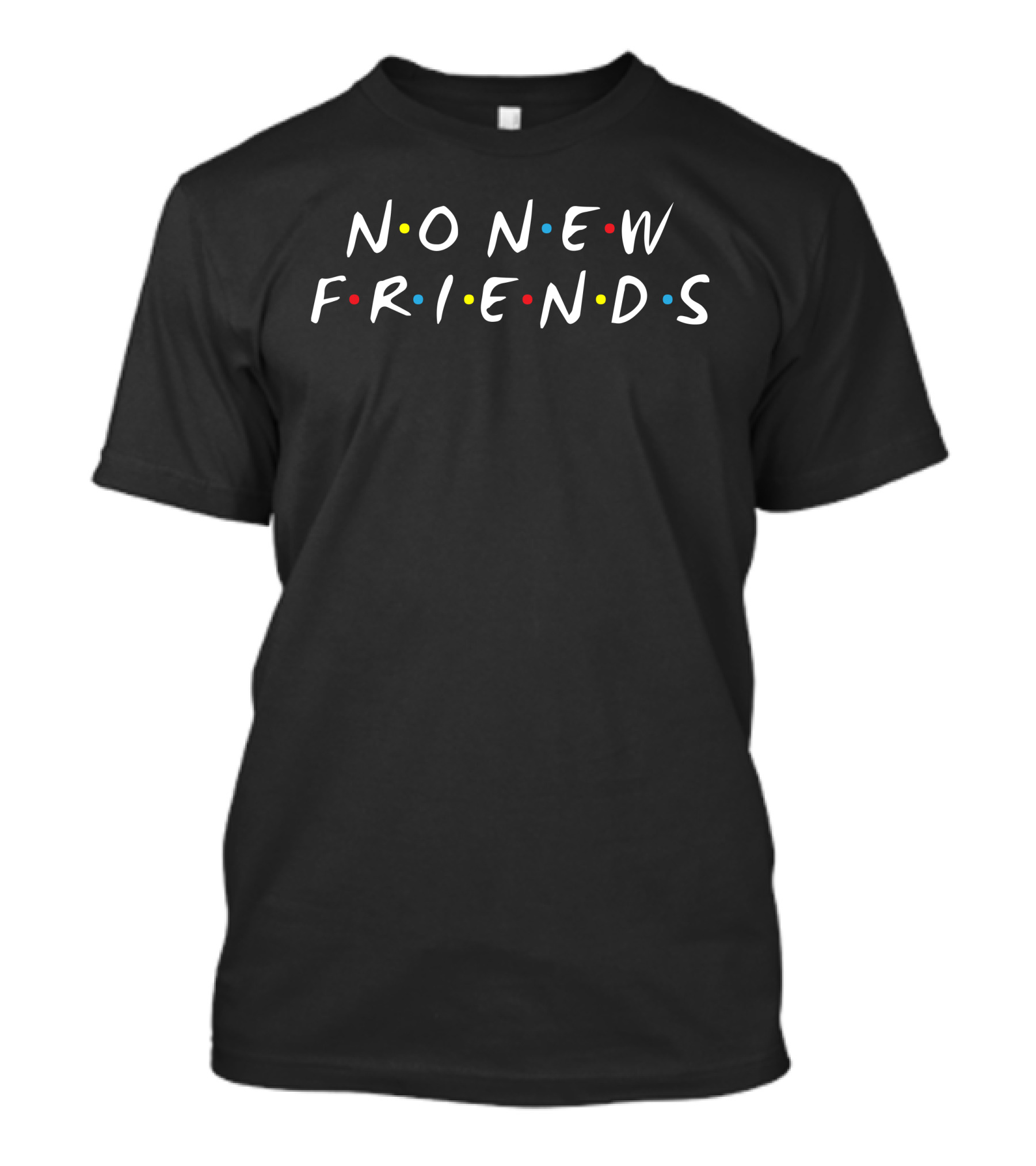No New Friends Inspired By FRIENDS TV Show Iconic Dots T-Shirt